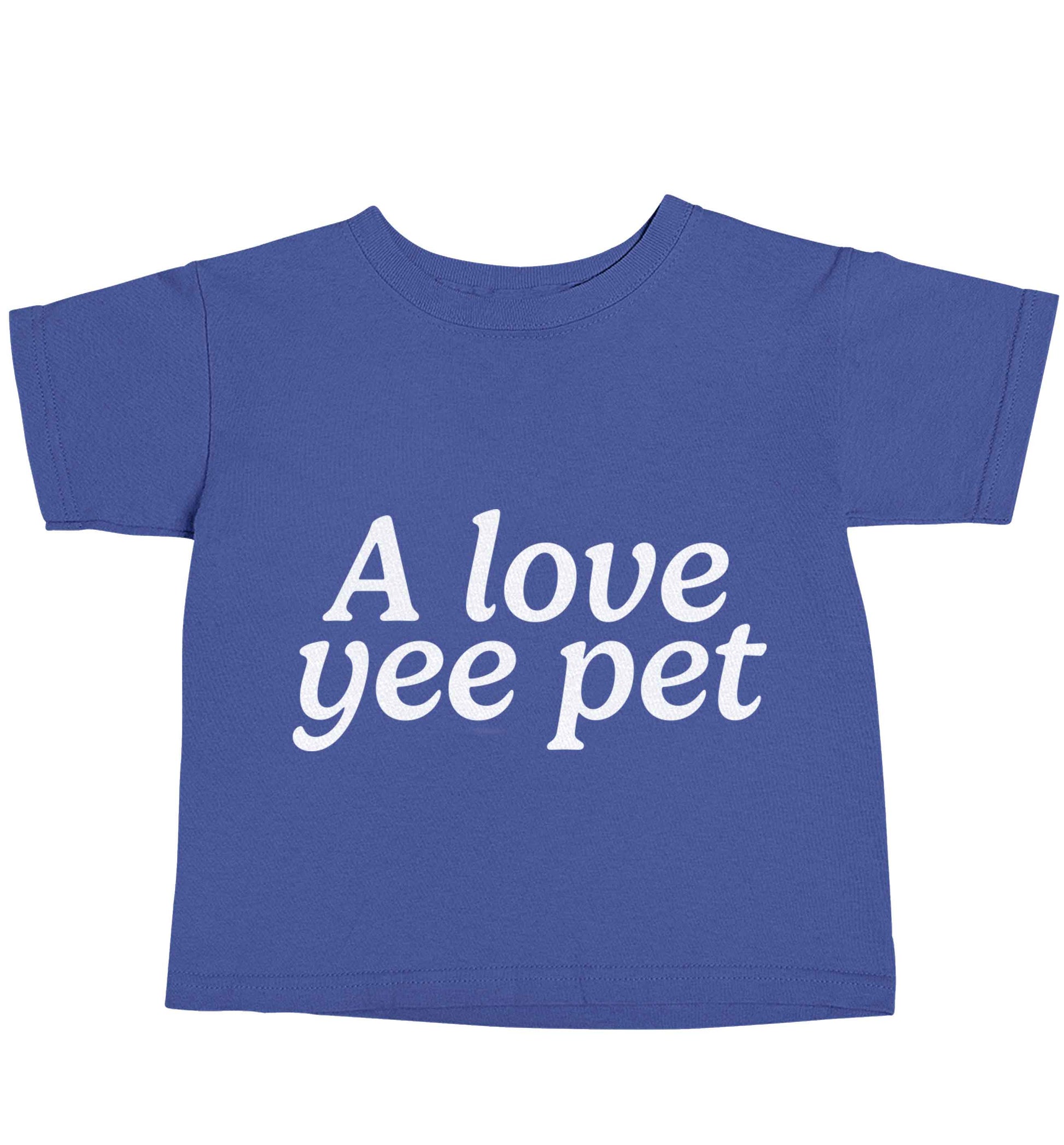 A love yee pet blue baby toddler Tshirt 2 Years