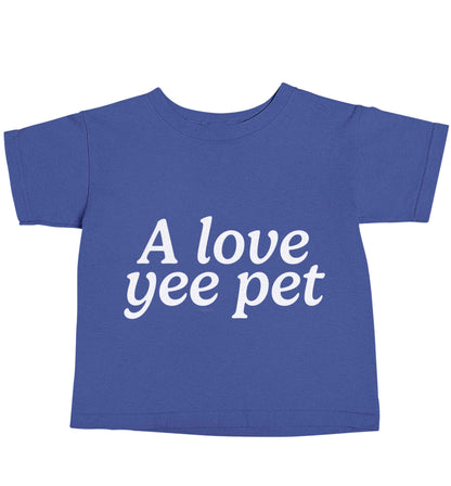 A love yee pet blue baby toddler Tshirt 2 Years
