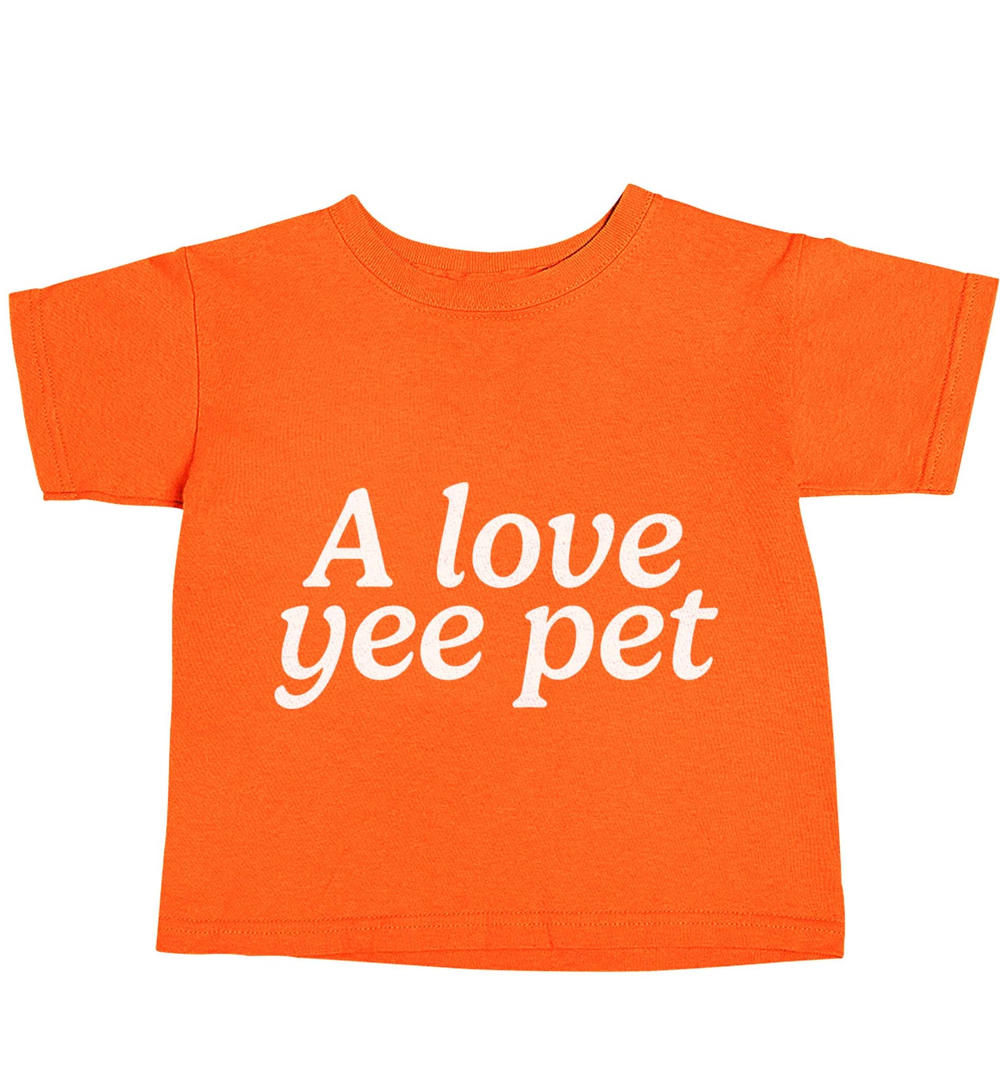 A love yee pet orange baby toddler Tshirt 2 Years