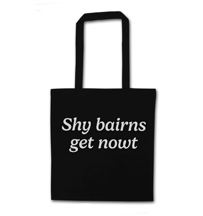 Shy bairns get nowt black tote bag