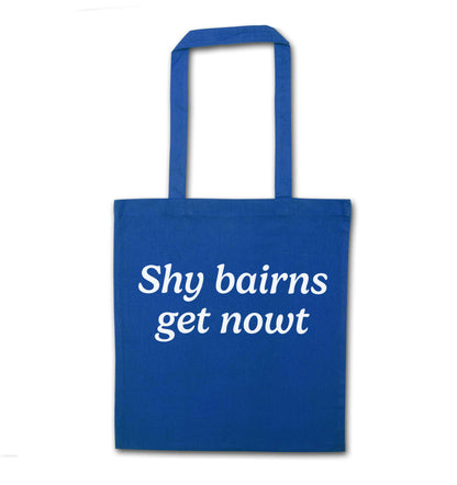 Shy bairns get nowt blue tote bag