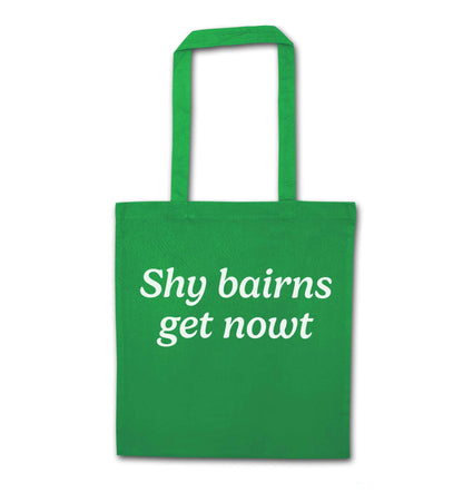 Shy bairns get nowt green tote bag