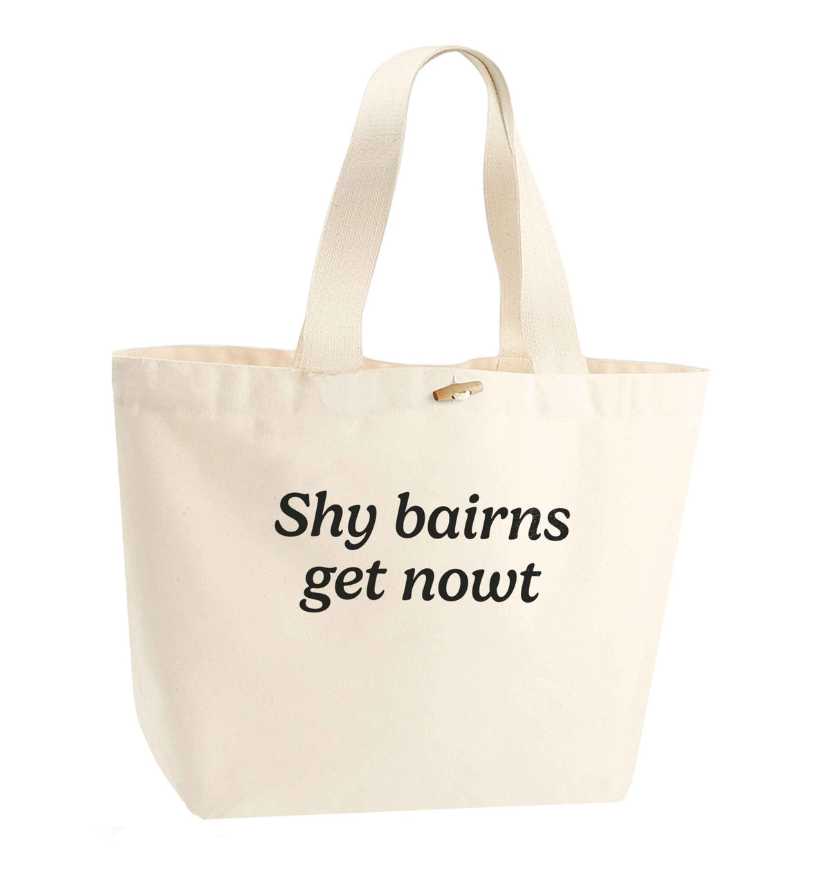 Shy bairns get nowt organic cotton premium tote bag with wooden toggle in natural