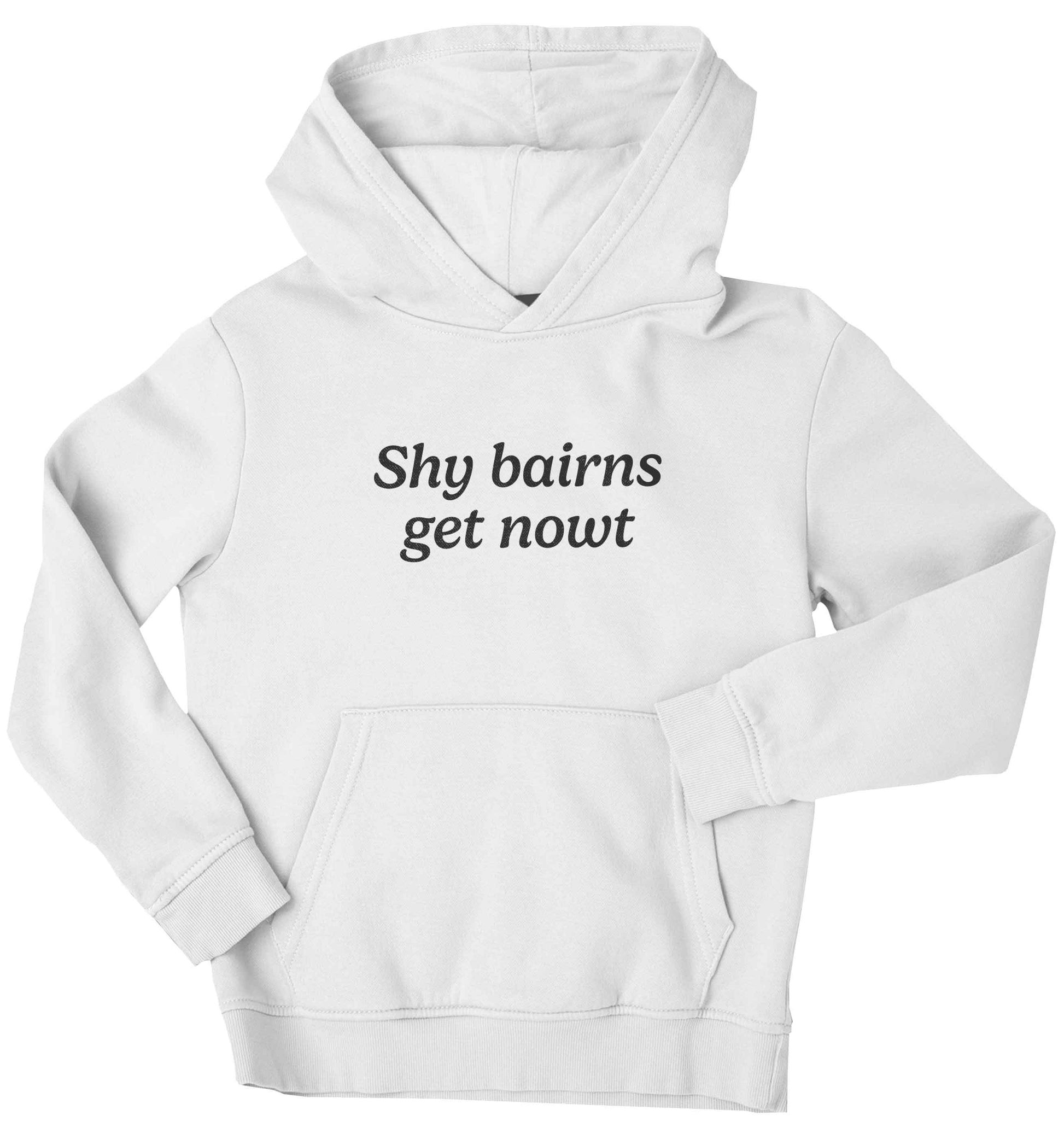 Shy bairns get nowt children's white hoodie 12-13 Years
