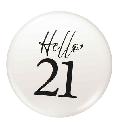 Hello 21 small 25mm Pin badge