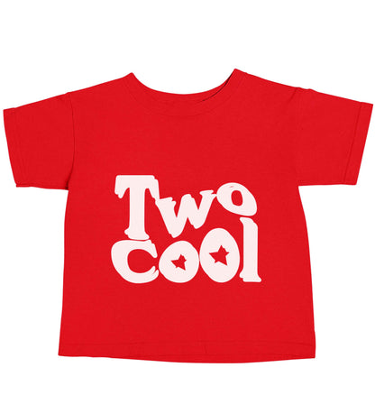 Two cool red baby toddler Tshirt 2 Years