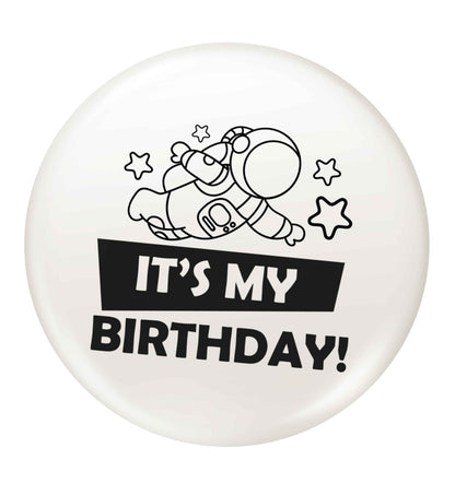 It's my birthday small 25mm Pin badge