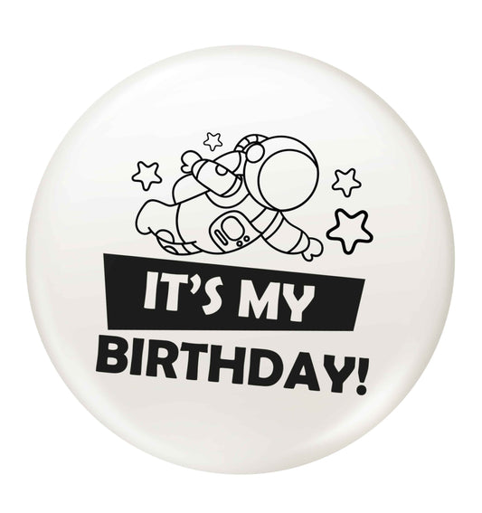 It's my birthday small 25mm Pin badge