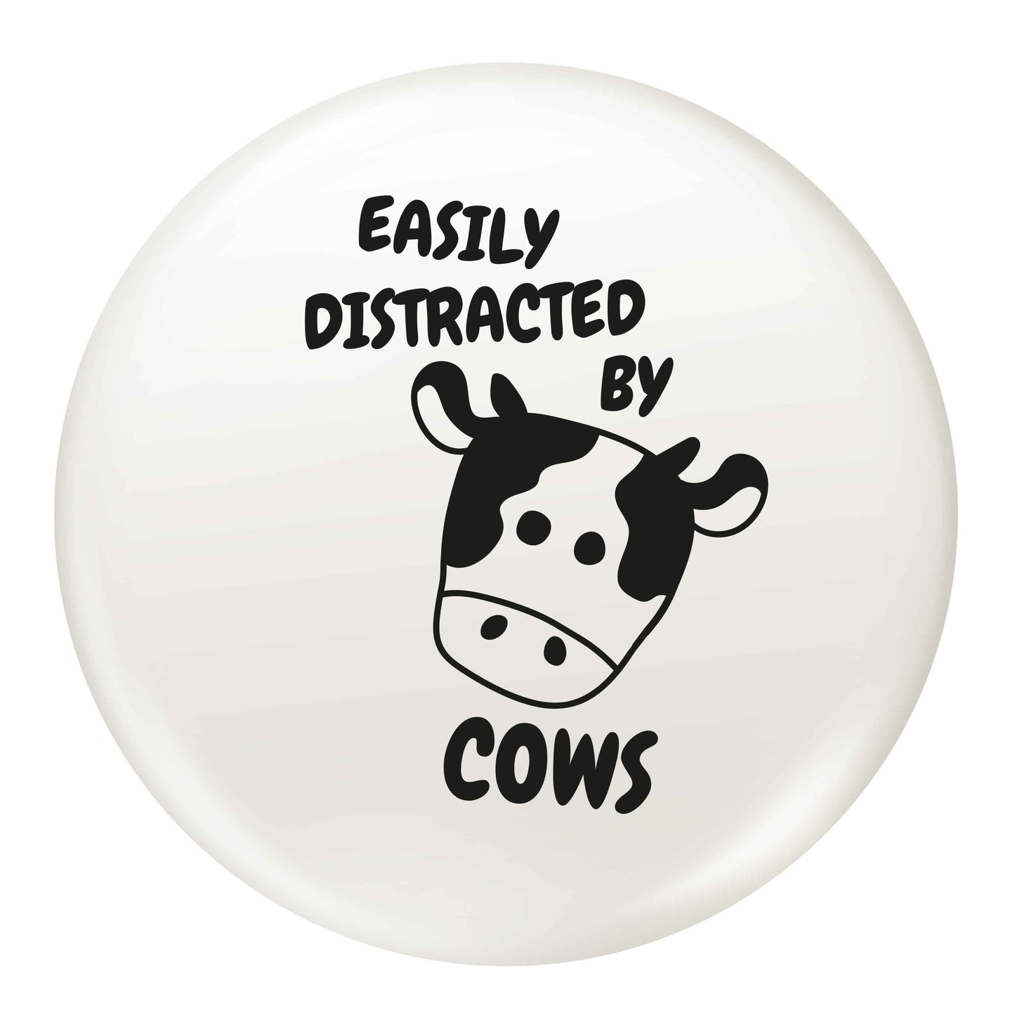Easily distracted by cows small 25mm Pin badge