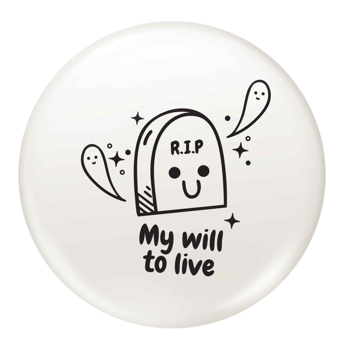 RIP My will to live small 25mm Pin badge