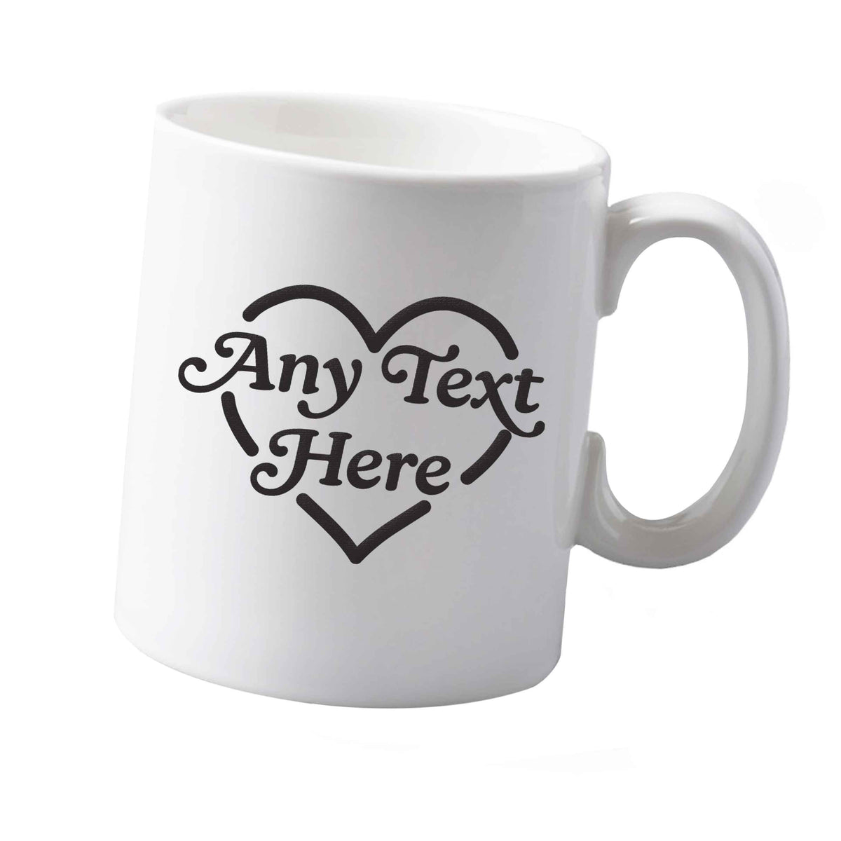 10 oz Any text inside heart ceramic mug  both sides