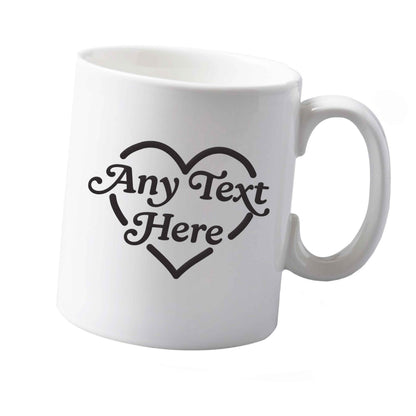 10 oz Any text inside heart ceramic mug  both sides