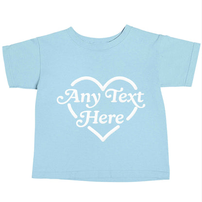 Any text inside heart light blue baby toddler Tshirt 2 Years