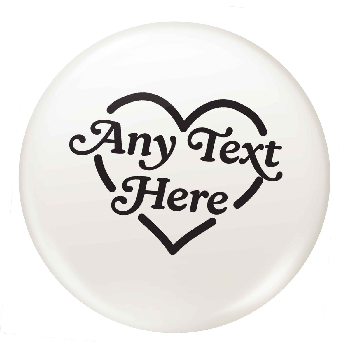 Any text inside heart small 25mm Pin badge