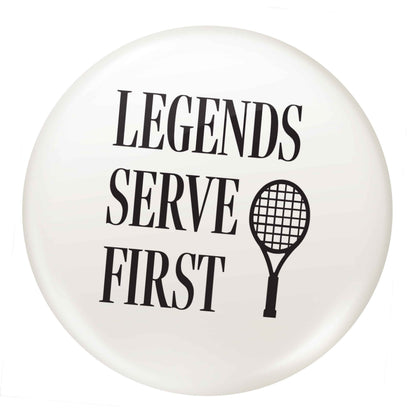 Legends serve first small 25mm Pin badge