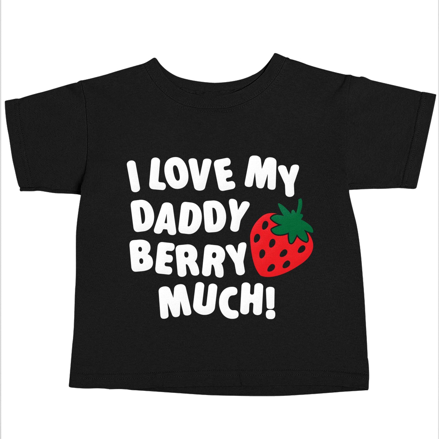 I love my daddy berry much Black baby toddler Tshirt 2 years