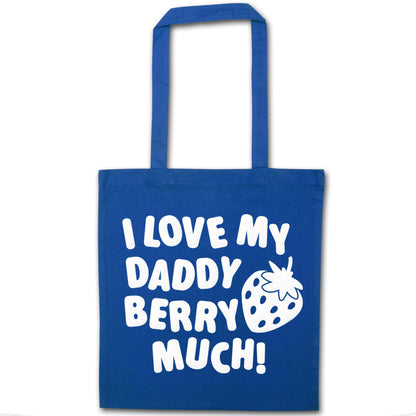I love my daddy berry much blue tote bag