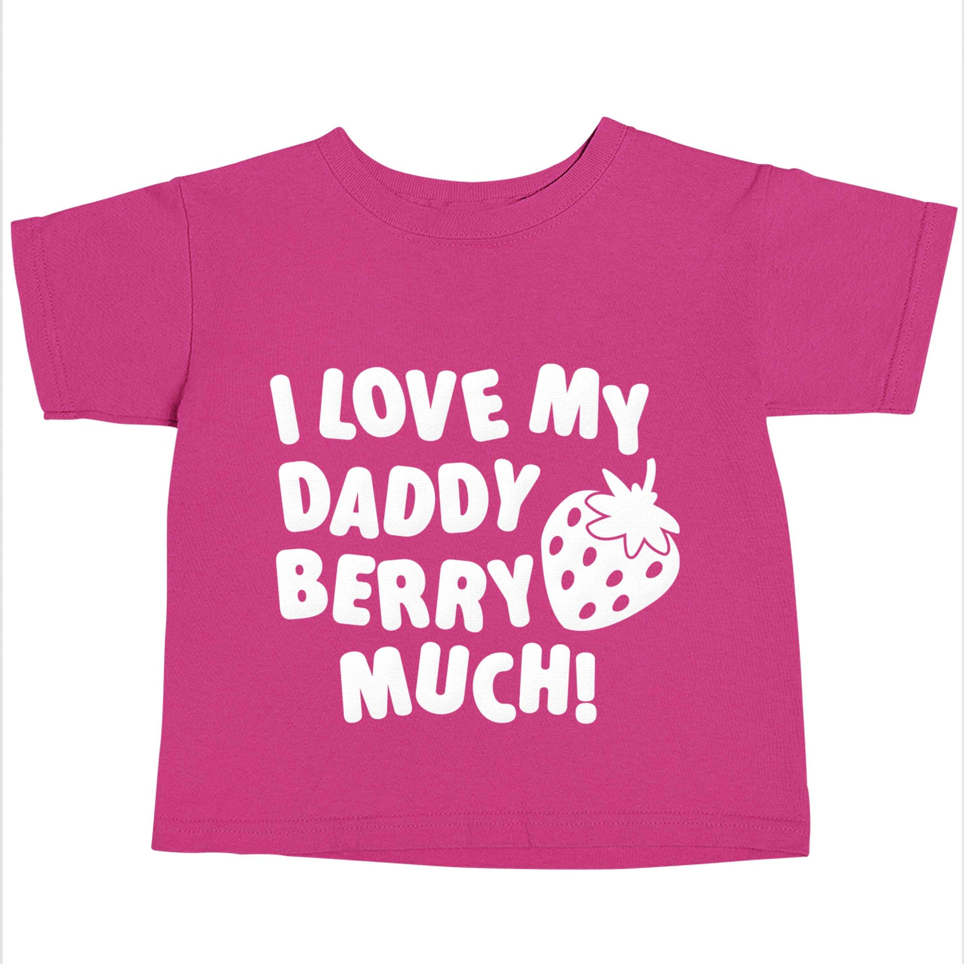 I love my daddy berry much pink baby toddler Tshirt 2 Years
