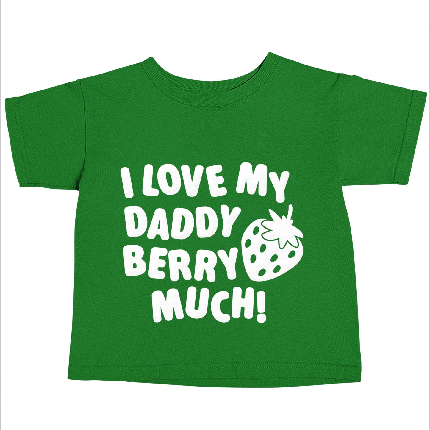 I love my daddy berry much green baby toddler Tshirt 2 Years