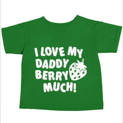 I love my daddy berry much green baby toddler Tshirt 2 Years