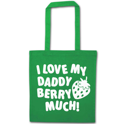 I love my daddy berry much green tote bag