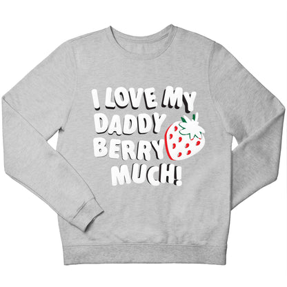 I love my daddy berry much children's grey sweater 12-13 Years