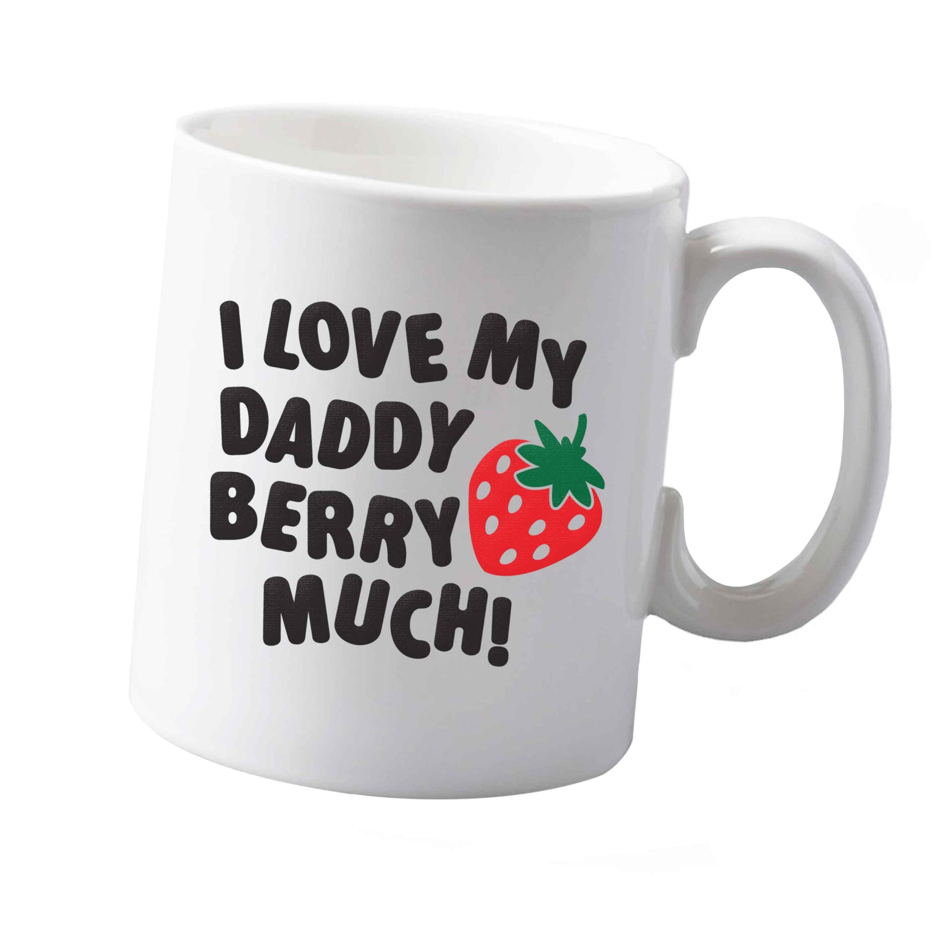 10 oz I love my daddy berry much ceramic mug  both sides