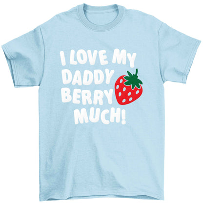 I love my daddy berry much Children's light blue Tshirt 12-13 Years
