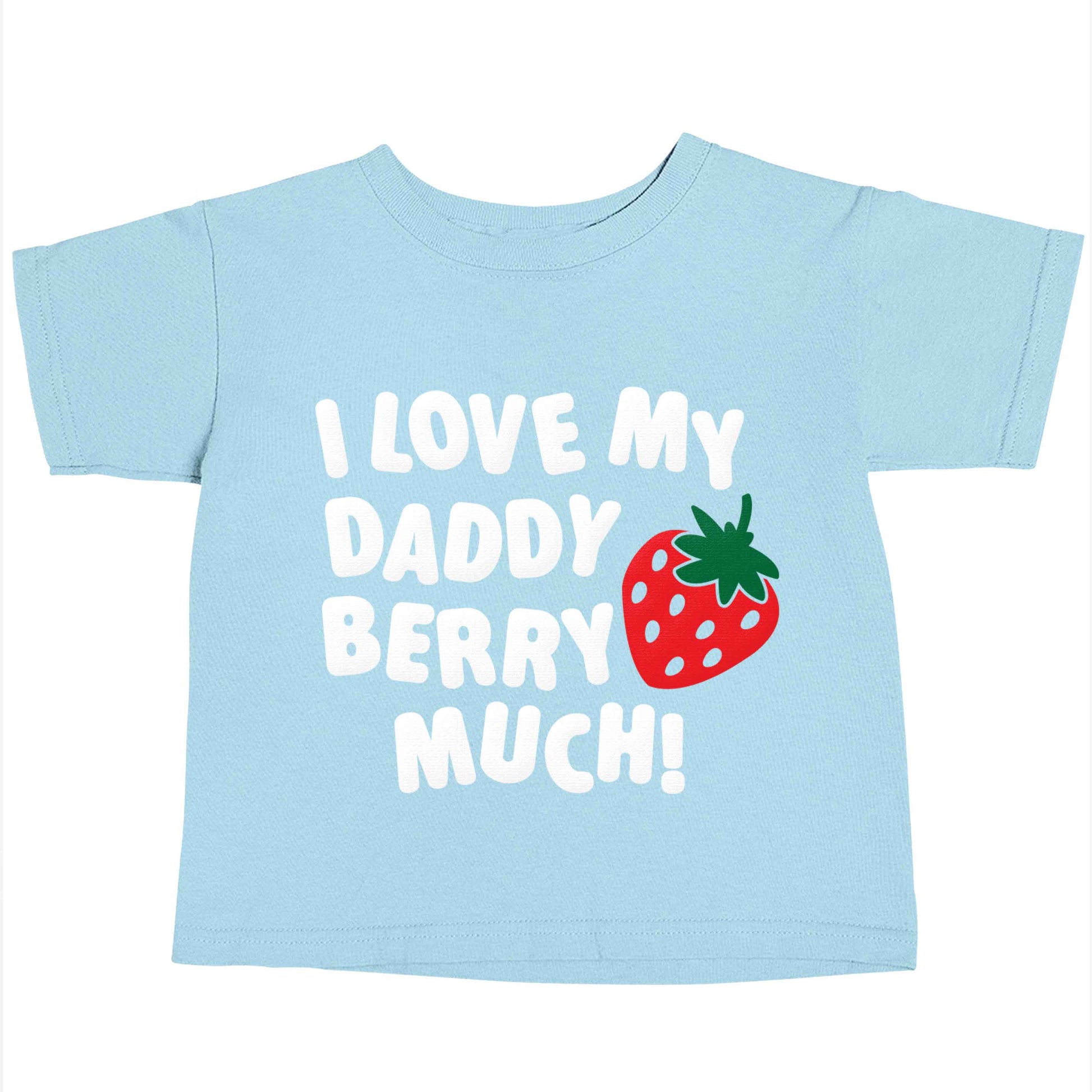I love my daddy berry much light blue baby toddler Tshirt 2 Years