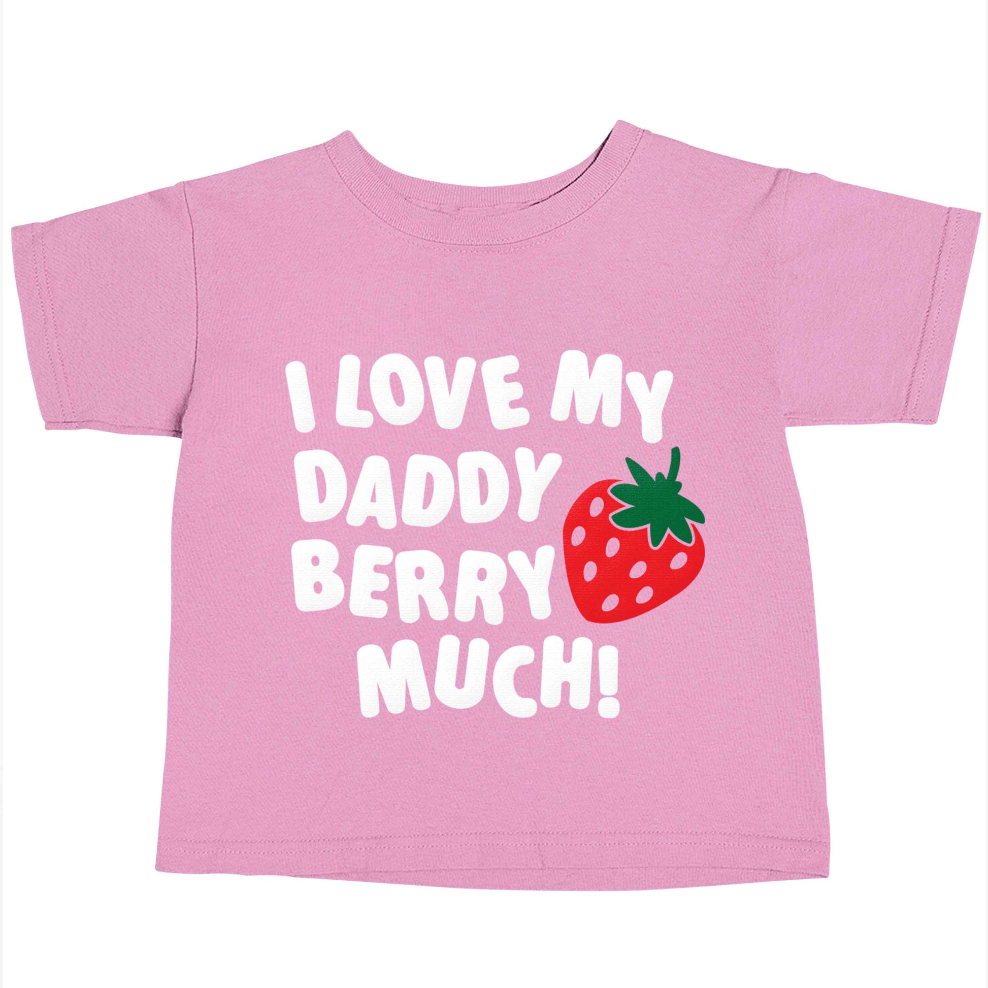 I love my daddy berry much light pink baby toddler Tshirt 2 Years