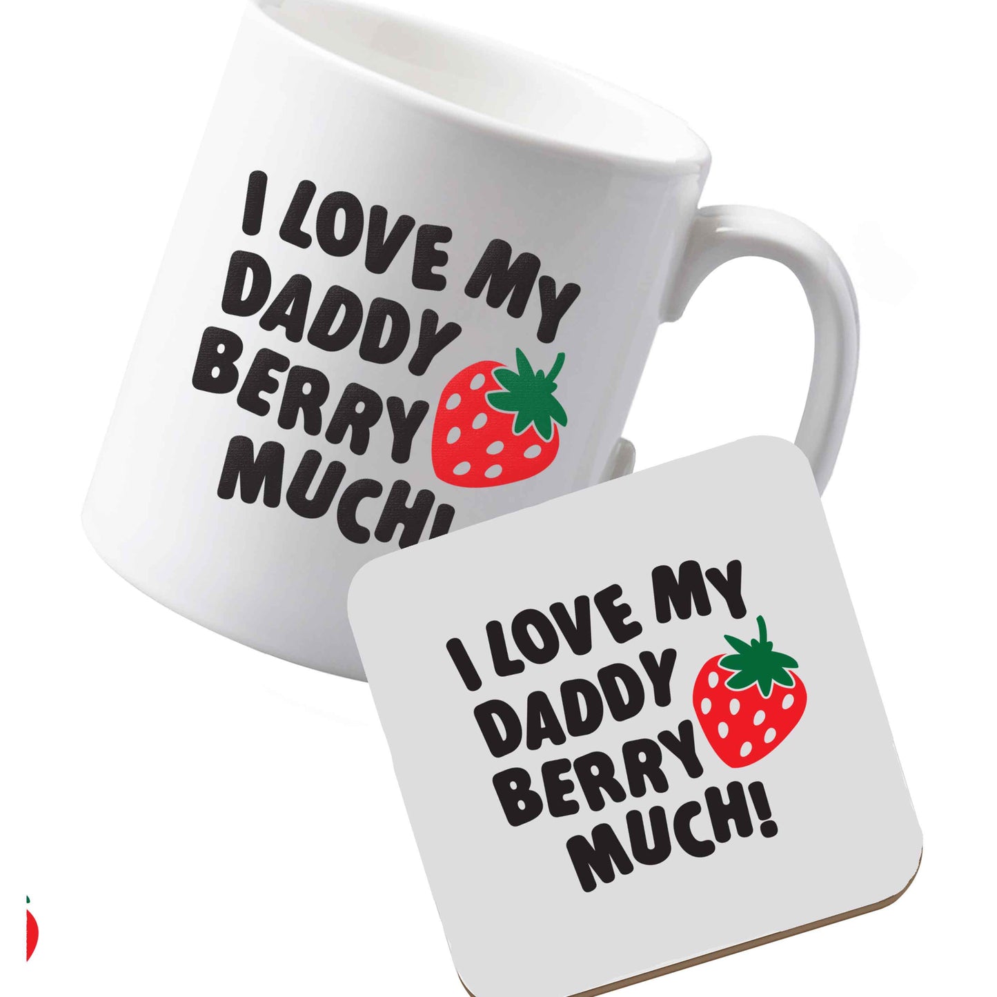 10 oz Ceramic mug and coaster I love my daddy berry much left sided