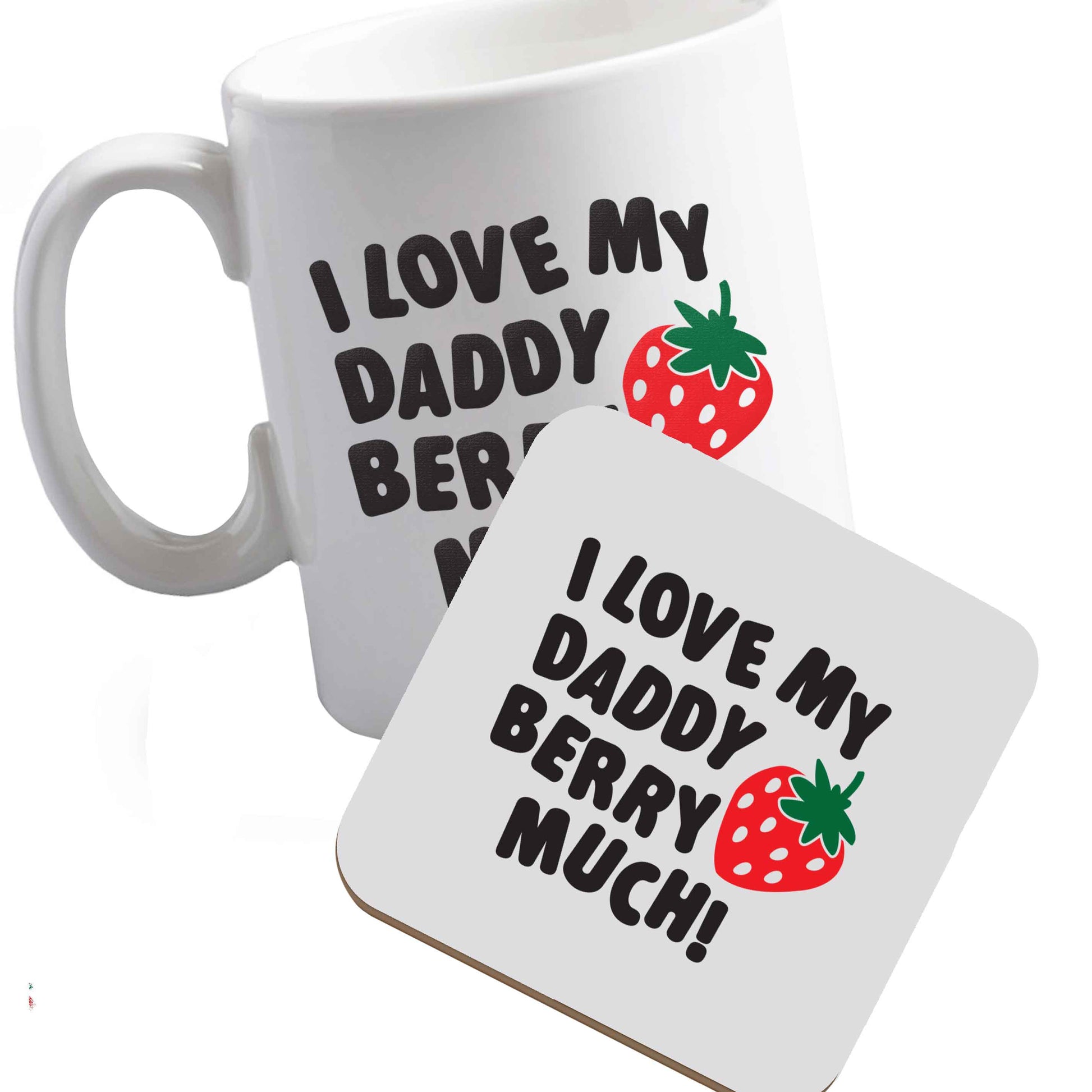 10 oz Ceramic mug and coaster I love my daddy berry much both sides