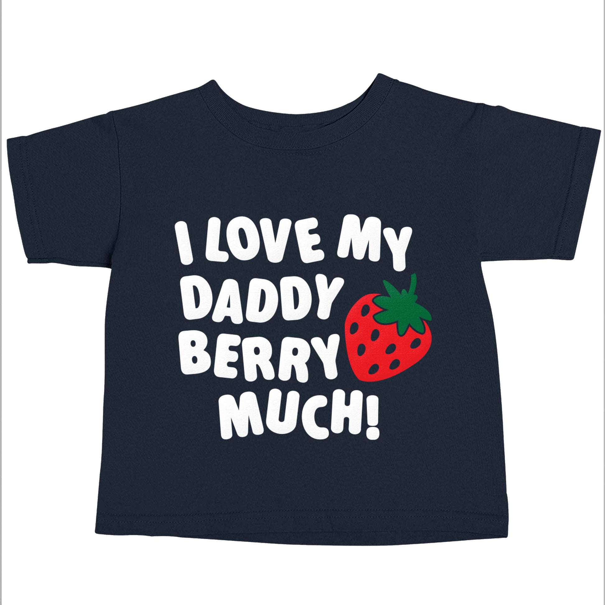 I love my daddy berry much navy baby toddler Tshirt 2 Years