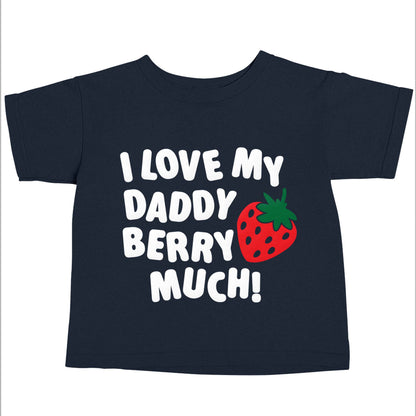 I love my daddy berry much navy baby toddler Tshirt 2 Years