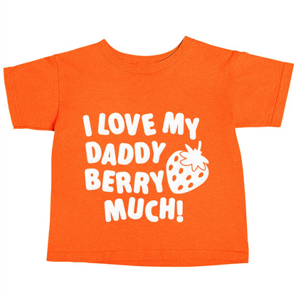 I love my daddy berry much orange baby toddler Tshirt 2 Years