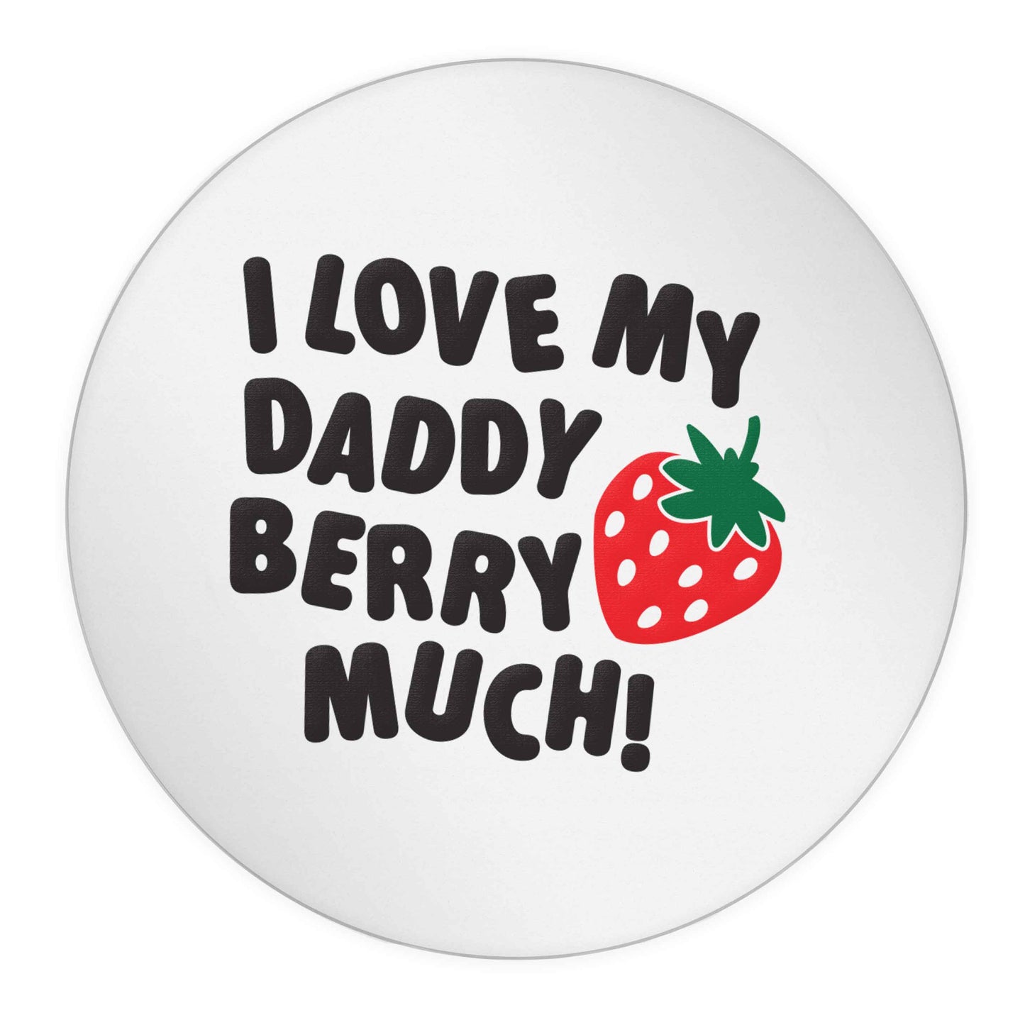 I love my daddy berry much 24 @ 45mm matt circle stickers