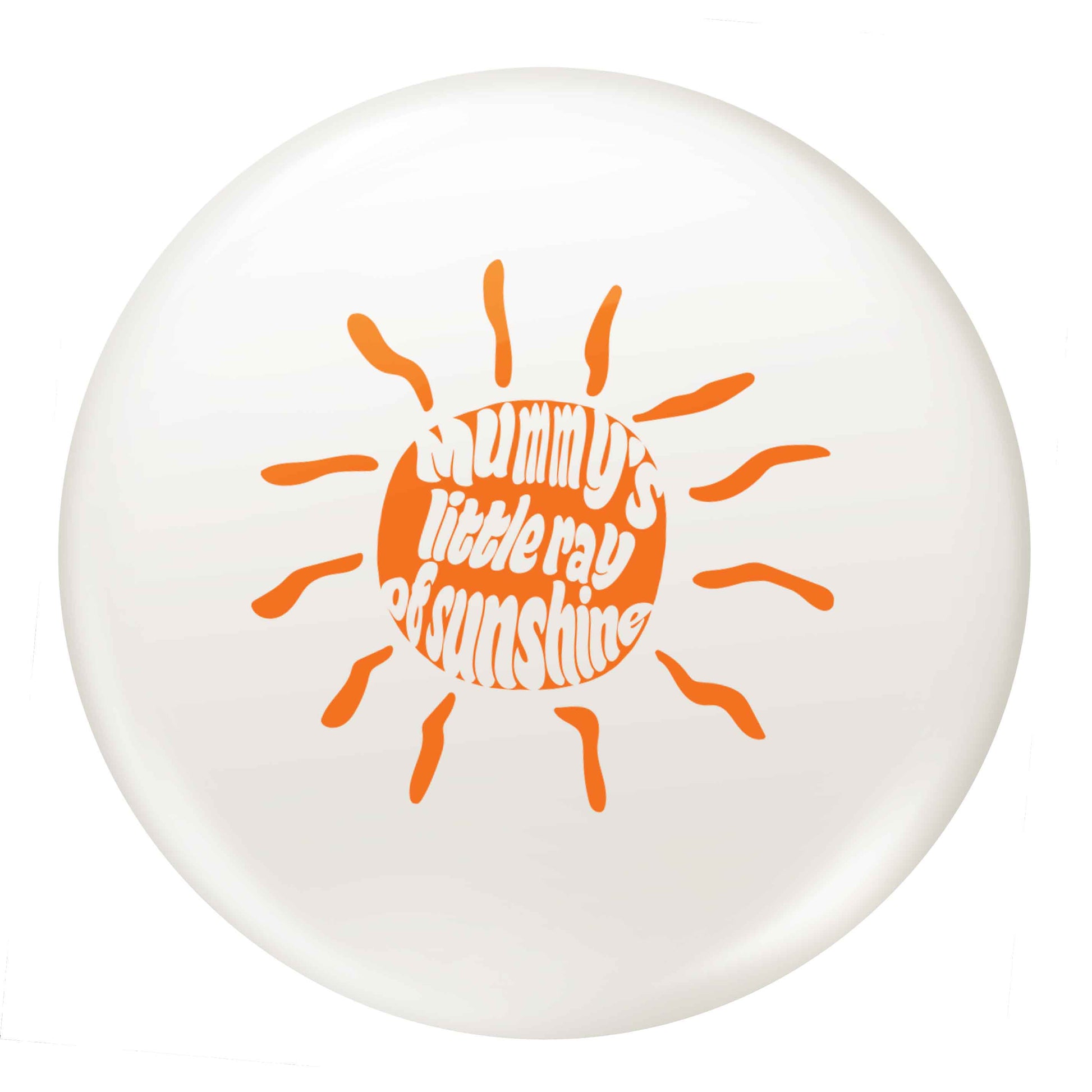 Mummy's little ray of sunshine small 25mm Pin badge