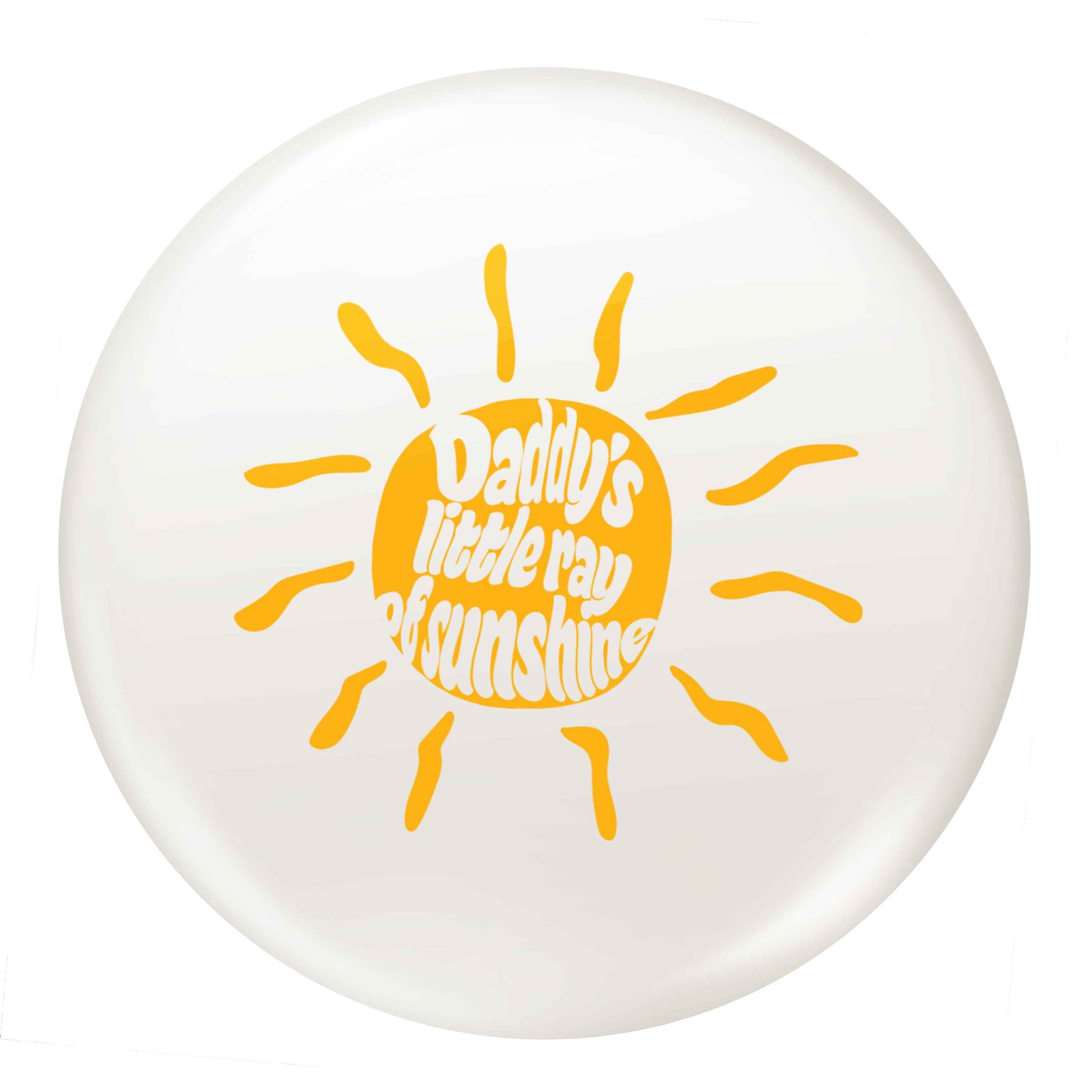 Daddy's little ray of sunshine small 25mm Pin badge