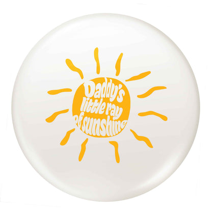 Daddy's little ray of sunshine small 25mm Pin badge