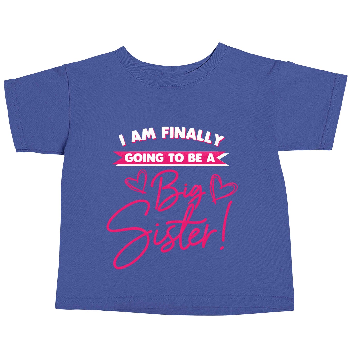 Finally going to be a big sister blue baby toddler Tshirt 2 Years