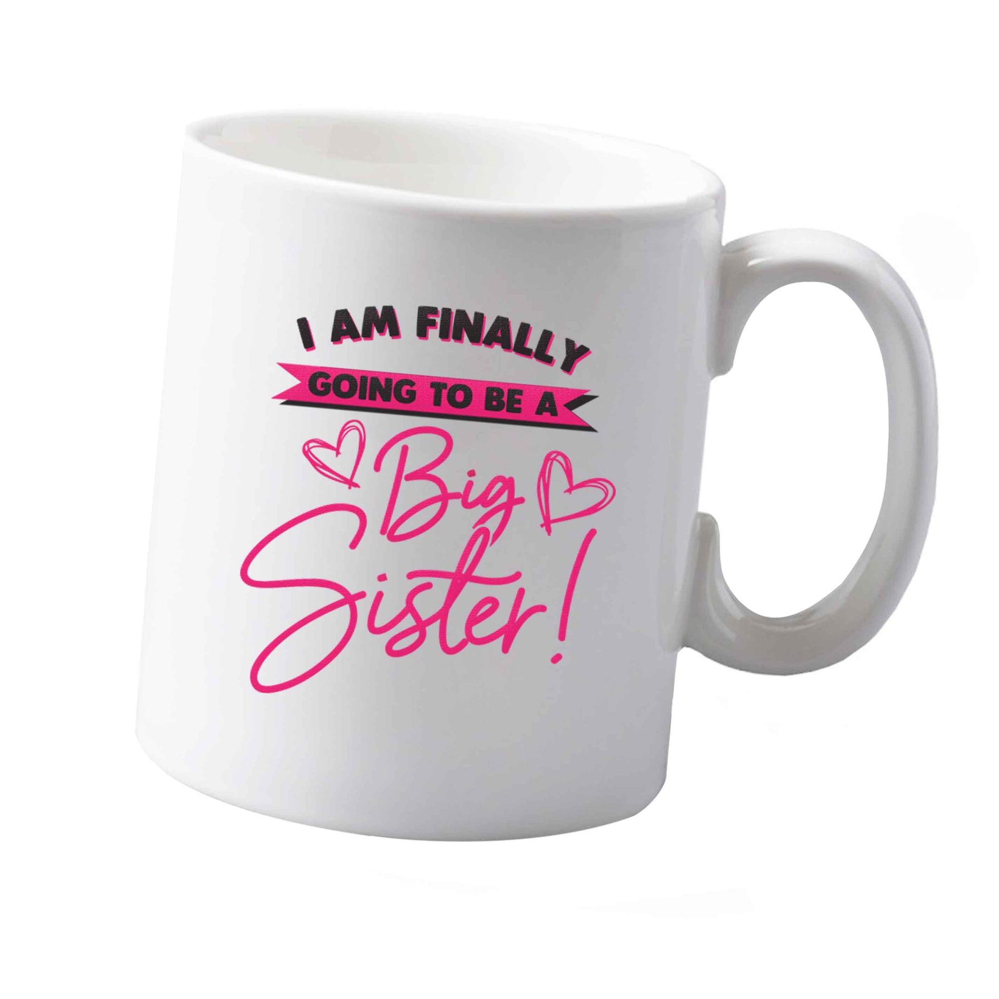 10 oz Finally going to be a big sister ceramic mug  both sides