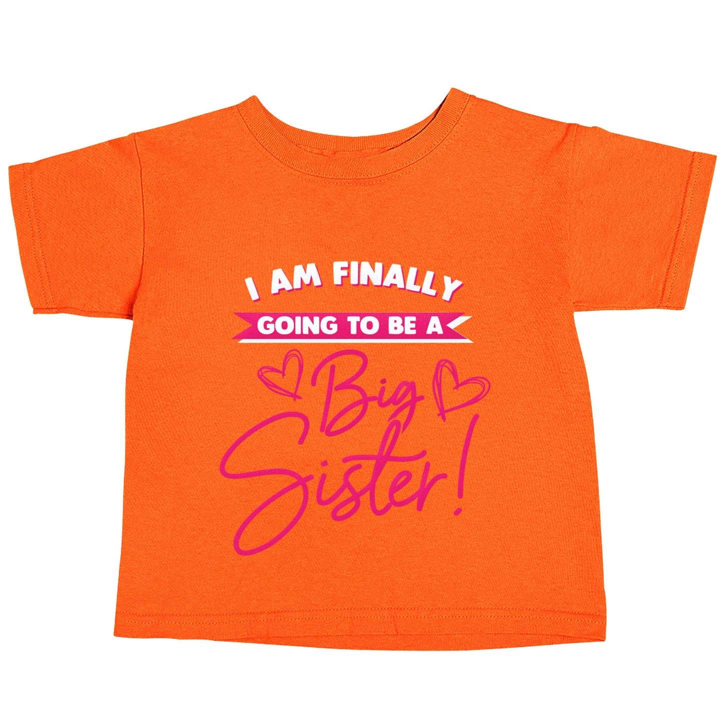 Finally going to be a big sister orange baby toddler Tshirt 2 Years