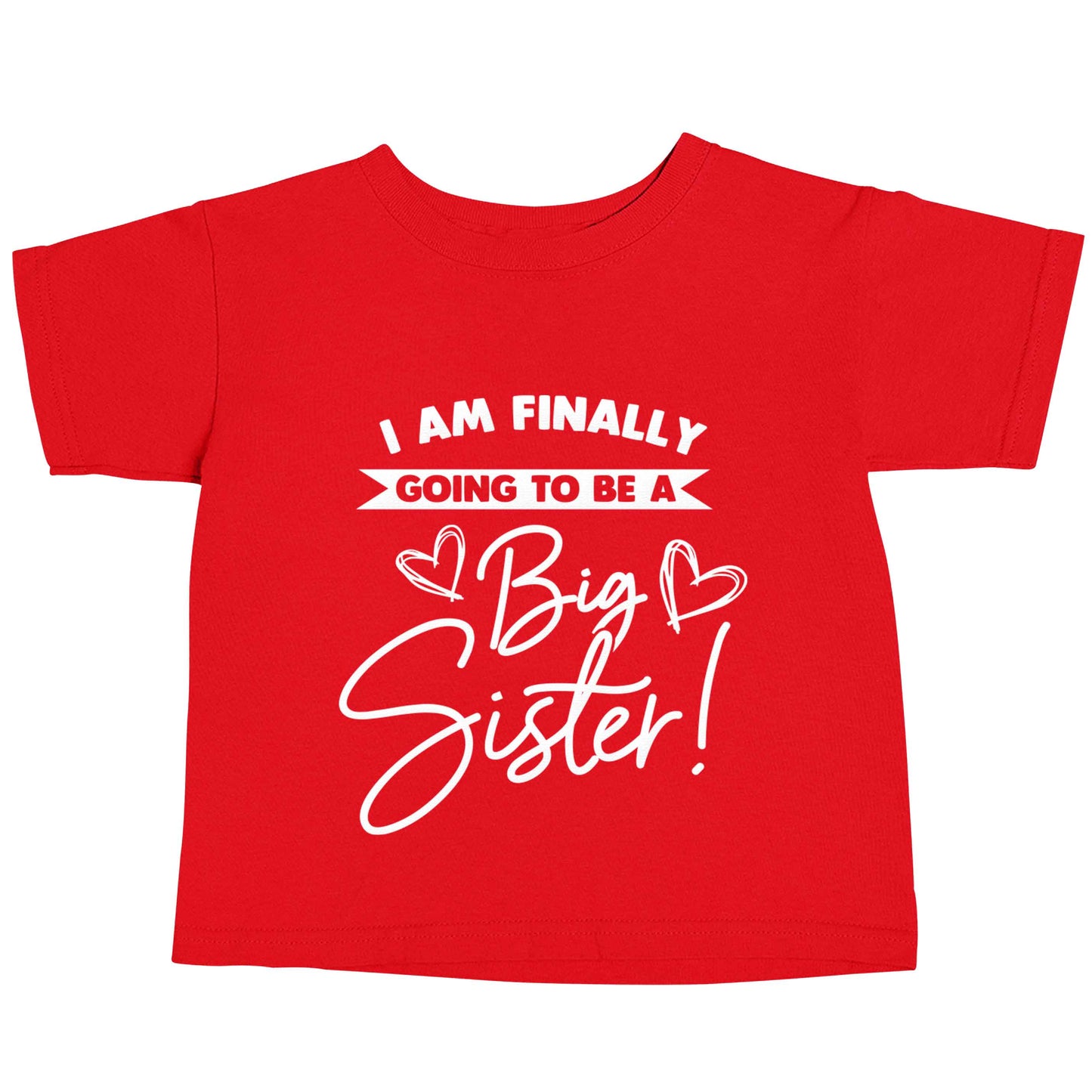 Finally going to be a big sister red baby toddler Tshirt 2 Years