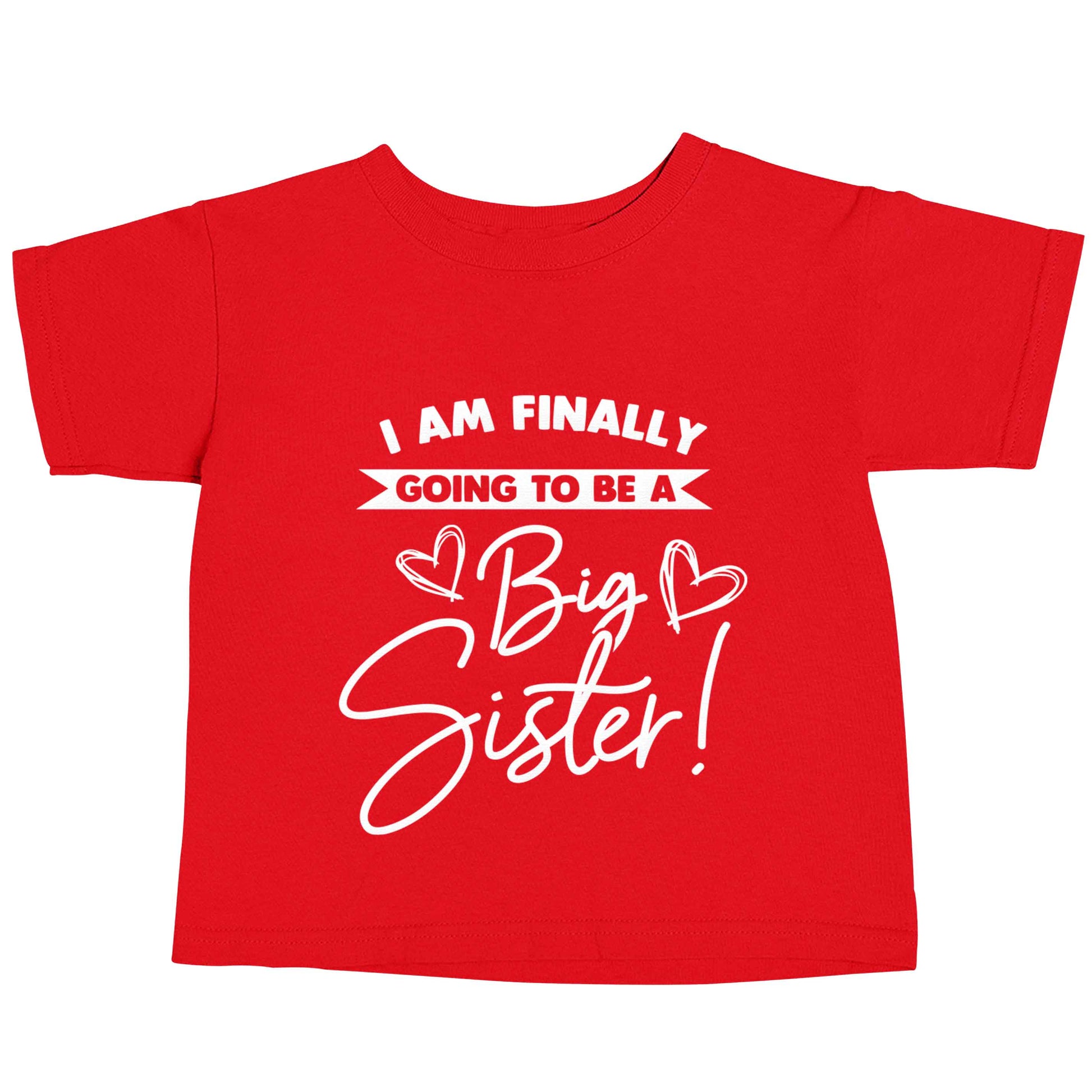 Finally going to be a big sister red baby toddler Tshirt 2 Years