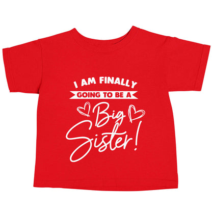 Finally going to be a big sister red baby toddler Tshirt 2 Years