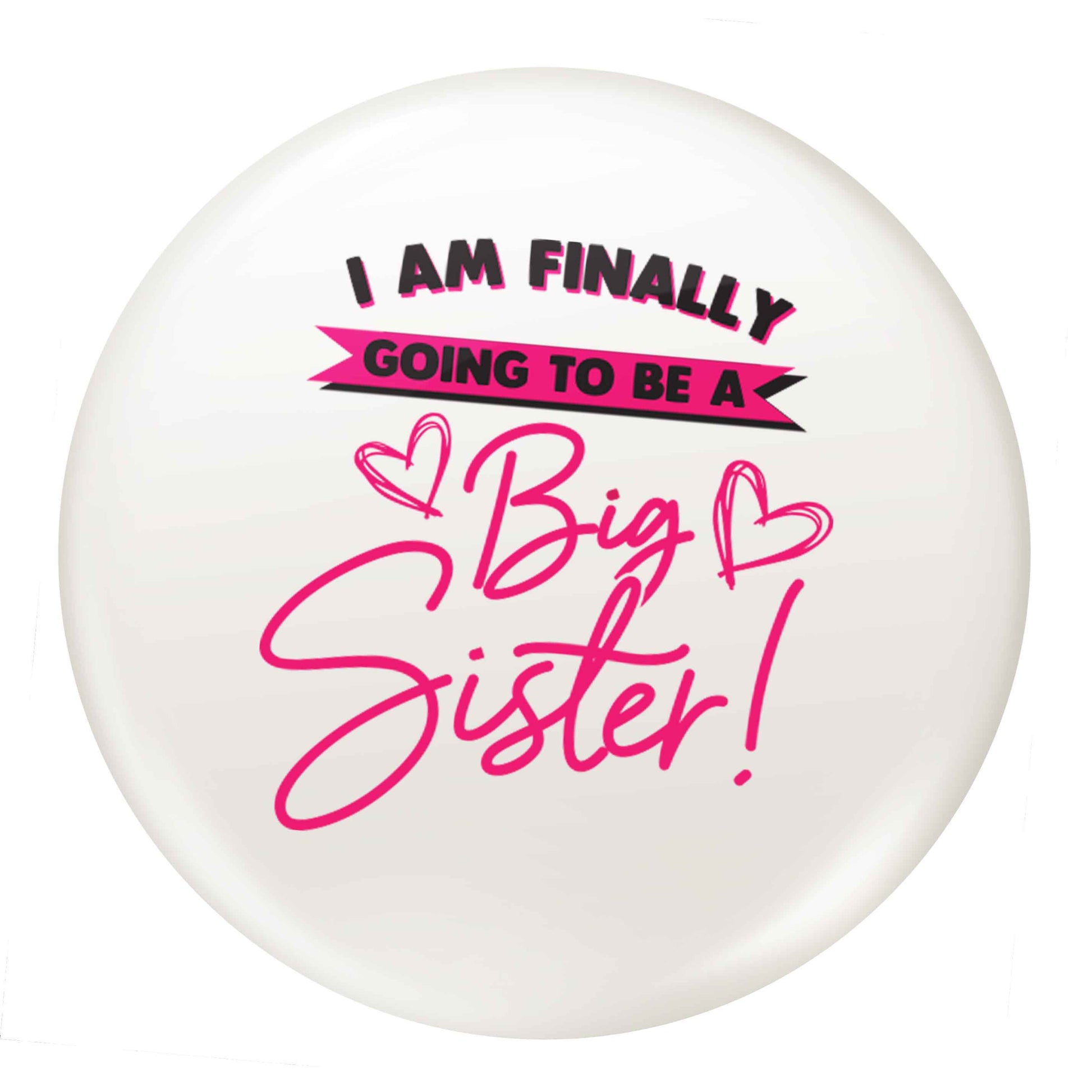 Finally going to be a big sister small 25mm Pin badge