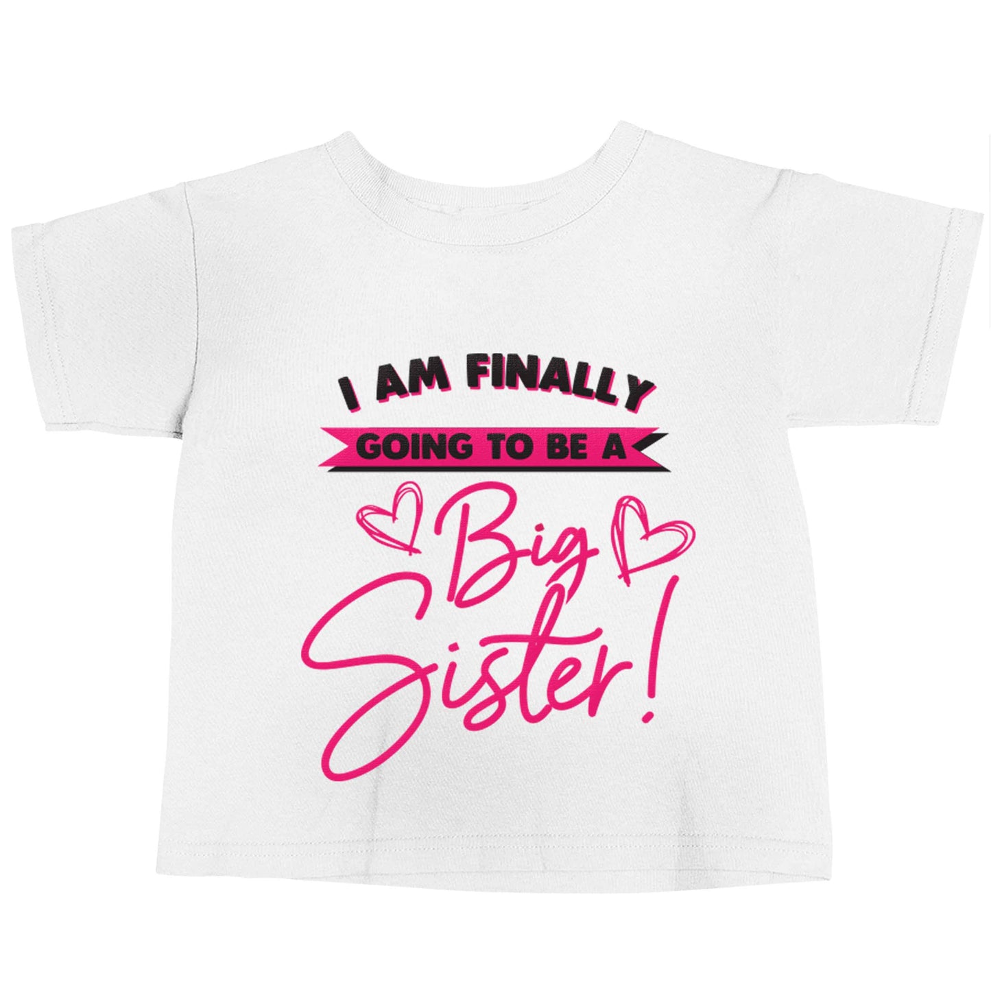 Finally going to be a big sister white baby toddler Tshirt 2 Years