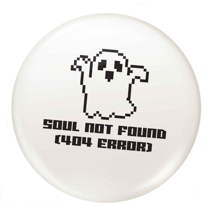 Soul not found (404 error) small 25mm Pin badge