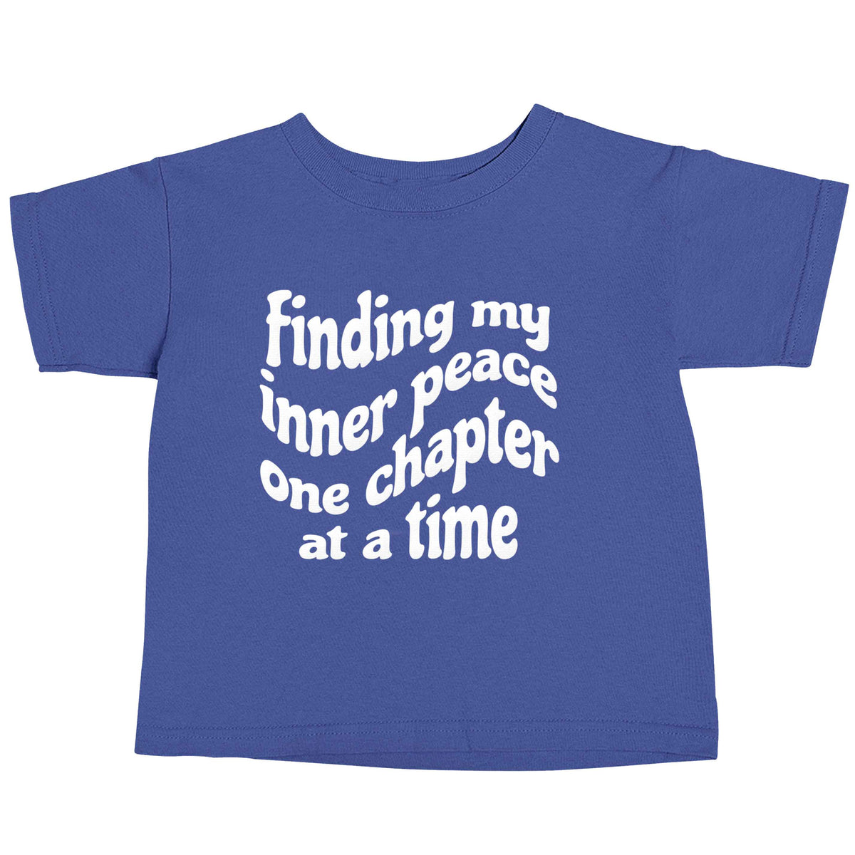 Finding My Inner Peace One Chapter at a Time blue baby toddler Tshirt 2 Years