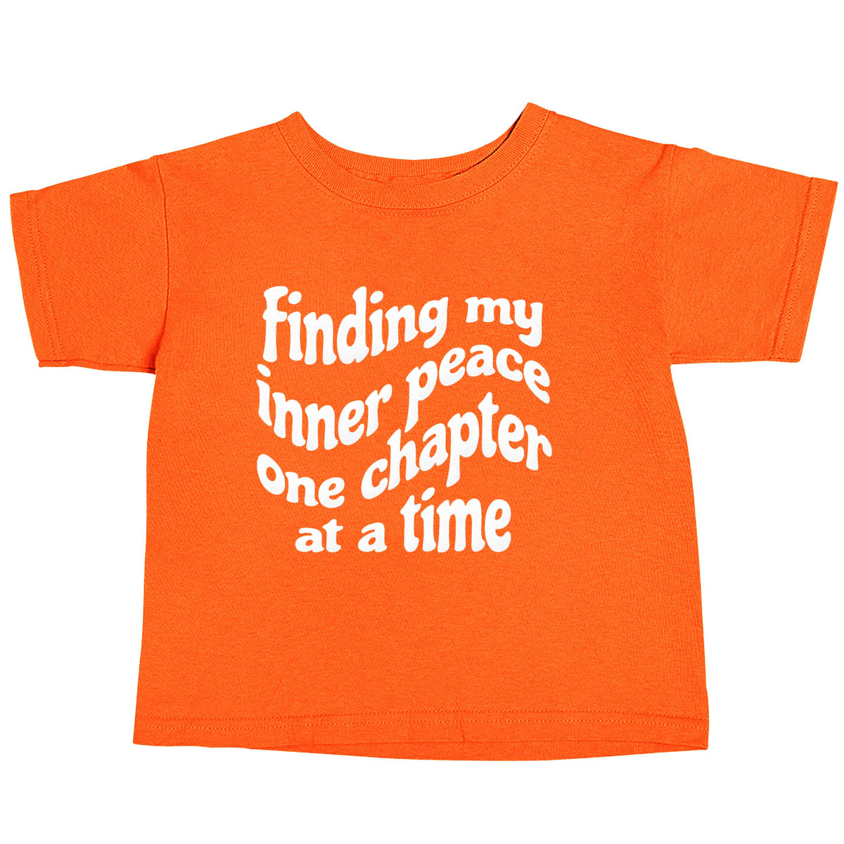 Finding My Inner Peace One Chapter at a Time orange baby toddler Tshirt 2 Years